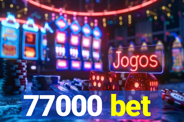 77000 bet